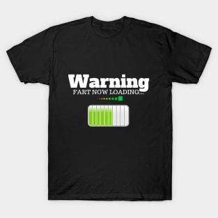 Warning - Fart Now Loading... T-Shirt